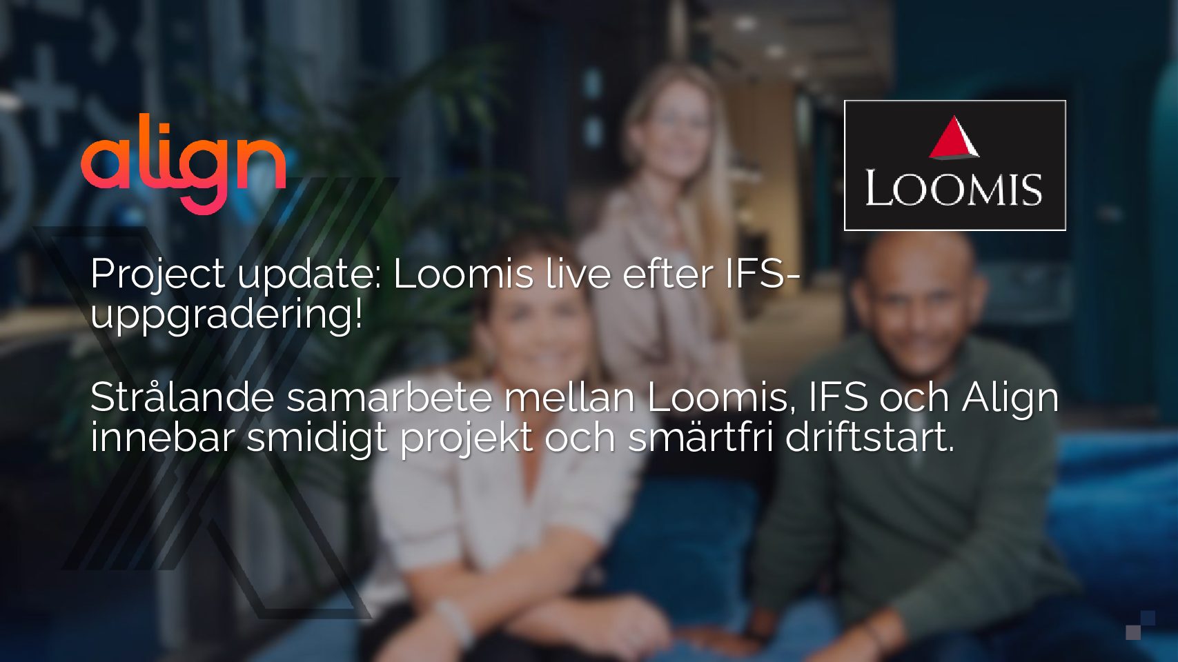 Project Update: Loomis live efter IFS-uppgradering